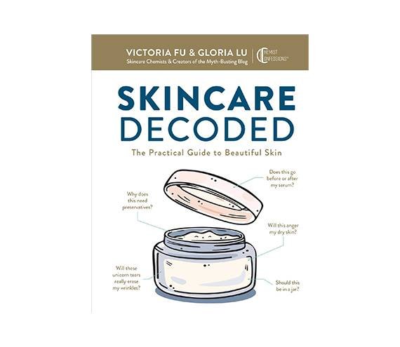 Skincare Decoded: The Practical Guide to Beautiful Skin