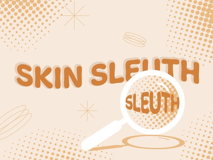 Graphic that says "Skin Sleuth" with a microscope over the word "Sleuth"