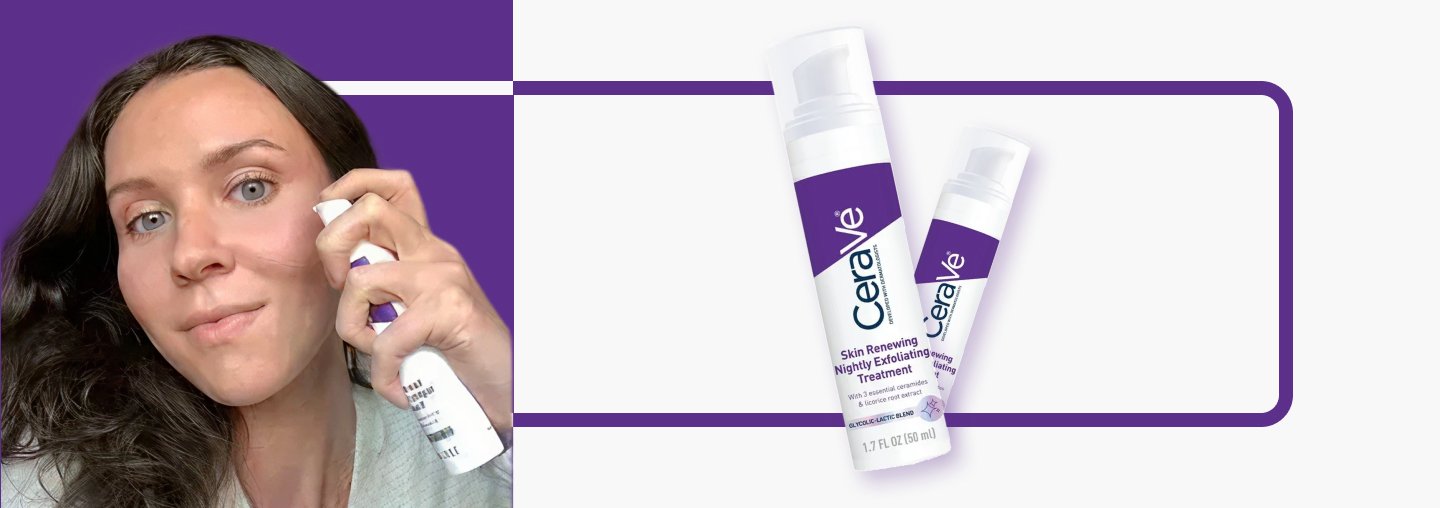 Why CeraVe’s Exfoliating Treatment is a Staple in My P.M. Skincare Routine